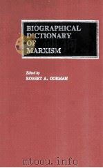 BIOGRAPHICAL DICTIONARY OF XARXISM   1984  PDF电子版封面  0313248516  ROBERT A.GORMAN 