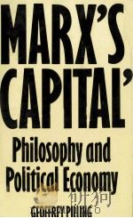 MARX'S CAPITAL PHILOSOPHY AND POLITICAL ECONOMY   1980  PDF电子版封面  0710005164   