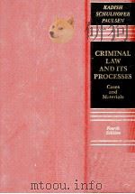 CRIMINAL LAW AND ITS PROCESSES CASES AND MATERIALS FOURTH EDITION   1983  PDF电子版封面  0316478121   