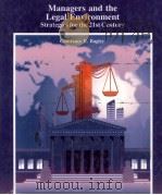 MANAGERS AND THE LEGAL ENVIRONMENT STRATEGIES FOR THE 21ST CENTURY   1990  PDF电子版封面  0314797904   