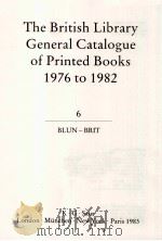 THE BRITISH LIBRARY GENERAL CATALOGUE OF PRINTED BOOKS 1976 TO 1982 6   1979  PDF电子版封面  0862914914  BLUN BRIT 