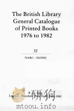 THE BRITISH LIBRARY GENERAL CATALOGUE OF PRINTED BOOKS 1976 TO 1982 32   1979  PDF电子版封面  0862915171  NARC NONH 