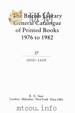 THE BRITISH LIBRARY GENERAL CATALOGUE OF PRINTED BOOKS 1976 TO 1982 27   1979  PDF电子版封面  0862915120  LECO LLOY 