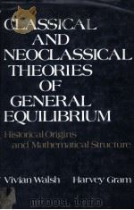 CLASSICAL AND NEOCLASSICAL THEORIES OF GENERAL EQUILIBRIUM   1978  PDF电子版封面  0195026748   