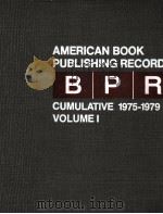 AMERICAN BOOK PUBLISHING RECORD BPR CUMULATIVE 1975-1979 VOLUME I   1981  PDF电子版封面  0835213714   