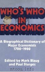 WHO'S WHO IN ECONOMICS A BIOGRAPHICAL DICTIONARY OF MAJOR ECONOMISTS 1700-1981   1983  PDF电子版封面  0710801254   