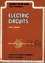 THEORY AND PROBLEMS OF ELECTRIC CIRCUITS   1965  PDF电子版封面    JOSEPH A.EDMINISTER 