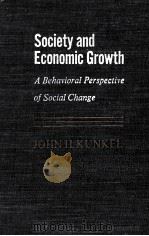 SOCIETY AND ECONOMIC GROWTH A BEHAVIORAL PERSPECTIVE OF SOCIAL CHANGE   1970  PDF电子版封面    JOHN H.KUNKEL 