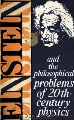 EINSTEIN AND THE PHILOSOPHICAL PROBLEMS OF 20TH CENTURY   1983  PDF电子版封面     