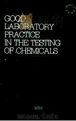 GOOD LABORRATORY PRACTICE IN THE TESTING OF CHEMICALS   1982  PDF电子版封面  9264123679   