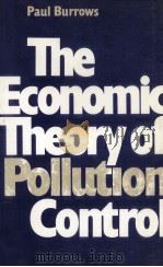 THE ECONOMIC THEORY OF POLLUTION CONTROL   1979  PDF电子版封面  0262021501  PAUL BURROWS 