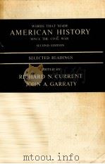 WORDS THAT MADE AMERICAN HISTORY SINCE THE CIVIL WAR:SECOND EDITION   1965  PDF电子版封面    RICHARD N.CURRENT.JOHN A.GARRA 