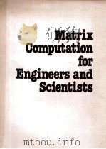 MATRIX COMPUTATION FOR ENGINEERS AND SCIENTISTS   1976  PDF电子版封面  0471994219  ALAN JENNINGS 