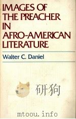 IMAGES OF THE PREACHER IN AFRO-AMERICAN LITERATURE   1981  PDF电子版封面  0819116637   
