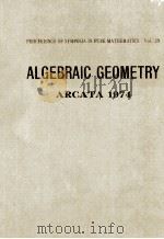 ALGEBRAIC GEOMETRY ARCATA 1974   1975  PDF电子版封面  082181429X   