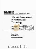 THE EAST ASIAN MIRACLE AND INFORMATION TECHNOLOGY STRATEGIC MANAGEMENT OF TECHNOLOGICAL LEARNING   1996  PDF电子版封面  0821336541   
