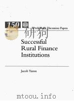 SUCCESSFUL RURAL FINANCE INSTITUTIONS   1991  PDF电子版封面  0821320181  JACOB YARON 