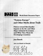 FORTRESS EUROPE AND OTHER MYTHS ABOUT TRADE POLICIES TOWARD MERCHANDISE IMPORTS IN THE EC AND OTHER   1993  PDF电子版封面  0821327380   