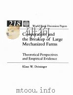 COOPERATIVES AND THE BREAKUP OF LARGE MECHANIZED FARMS THEORETICAL PERSPECTIVES AND EMPIRICAL EVIDEN   1993  PDF电子版封面  0821327046   