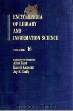 ENCYCLOPEDIA OF LIBRARY AND INFORMATION SCIENCE VOLUME 16   1975  PDF电子版封面  0824720164   