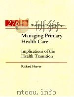 MANAGING PRIMARY HEALTH CARE IMPLCATIONS OF THE HEALTH TRANSITION   1995  PDF电子版封面  0821331752   