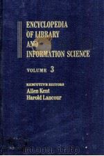 ENCYCLOPEDIA OF LIBRARY AND INFORMATION SCIENCE VOLUME 3   1968  PDF电子版封面  0824720032   