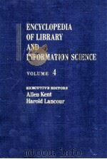 ENCYCLOPEDIA OF LIBRARY AND INFORMATION SCIENCE VOLUME 4   1968  PDF电子版封面  0824720040   