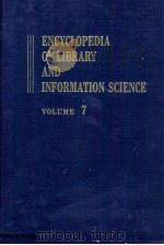 ENCYCLOPEDIA OF LIBRARY AND INFORMATION SCIENCE VOLUME 7（1968 PDF版）