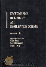 ENCYCLOPEDIA OF LIBRARY AND INFORMATION SCIENCE VOLUME 19   1968  PDF电子版封面  0824720199   