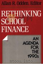 RETHINKING SCHOOL FINANCE AN AGEDA FOR THE 1990S（1992 PDF版）