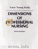 DIMENSIONS OF PROPESSIONAL NURSING FIFTH EDITION   1984  PDF电子版封面  0023625805   