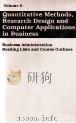 VOLUME 9 QUANTITATIVE METHODS RESEARCH DESIGN AND COMPUTER APPLICATIONS IN BUSINESS（1990 PDF版）
