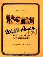 WNITE AWAY:WRITING PRACTICE ACTIVITIES FOR THE STUDENT OF ENGLISH AS A FOREIGN LANGUAGE   1977  PDF电子版封面    REVISED 