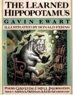THE LEARNED HIPPOPOTAMUS:POEMS CONVEYING USEFUL INFORMATION ABOUT ANIMALS ORDINARY AND EXTRAORDINARY   1986  PDF电子版封面  0091633508  GAVIN EWART 