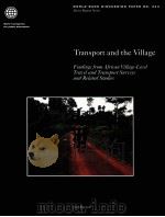 TRANSPORT AND THE VILLAGE FINDINGS FROM AFRICAN VILLAGE LEVEL TRAVEL AND TRANSPORT SURVEYS AND RELAT（1996 PDF版）