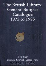 THE BRITISH LIBRARY GENERAL SUBJECT CATALOGUE 1975 TO 1985 1   1986  PDF电子版封面  0862916518   