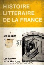 MANUEL D‘HISTOIRE LITTéRAIARE DE LA FRANCE TOME I DES ORIGINES A 1600   1971  PDF电子版封面     