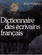 DICTIONNAIRE DES éCRIVAINS FRAN?AIS   1971  PDF电子版封面    JEAN MALIGNON 