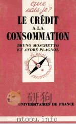 LE CRéDIT CONSOMMATION   1973  PDF电子版封面  213038790X  BRUNO MOSCHETTO 