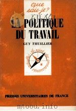 LA POLITIQUE DU TRAVAIL   1981  PDF电子版封面  213037073X  GUY THUILIER 