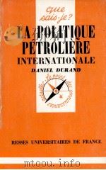 LA POLITIQUE PéTROLIéRE INTERNATIONALE   1960  PDF电子版封面    DANIEL DURAND 