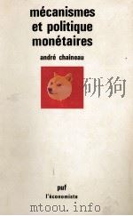 MéCANISMES ET POLITIQUE MONéTAIRES   1968  PDF电子版封面    ANDRé CHAINEAU 