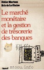 LE MARCHé MONéTAIRE ET LA GESTION DE TRéSORERIE DES BANQUES   1981  PDF电子版封面     