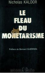 LE FLEAU DU MONETARISME   1985  PDF电子版封面    NICHOLAS KALDOR 