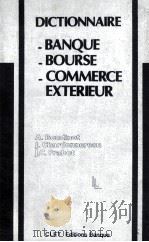 DICTIONNAIRE BANQUE BOURSE COMMERCE EXTERIEUR   1981  PDF电子版封面    A.BOUDINOT 
