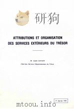 ATTRIBUTIONS ET ORGANISATION DES SERIVICES EXTéRIEURS DU TRéSOR     PDF电子版封面    M.ANDRé LENAIN 