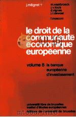 LE DROIT DE LA COMMUNAUTE ECONO9IQUE EUROPEENNE VOLUME 8   1979  PDF电子版封面    F.MOSCONI 