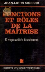 FONCTIONS ET R?LES DE LA MA?TRISE 30 RESPONSABILITéS D'ENCADREMENT   1982  PDF电子版封面    J.-L.MULLER 