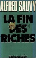 LA FIN DES RICHES   1975  PDF电子版封面    ALFRED SAUVY 