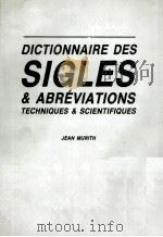 DICTIONNAIRE DES SIGLES ABRéVIATIONS   1982  PDF电子版封面    JEAN MURITH 